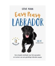 Easy peasy labrador: een simpele methode voor het opvoeden en trainen van een ge
