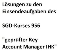 Lösungen Einsendeaufgaben SGD ILS geprüfter Key Account Manager + Projektarbeit