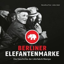 Berliner Elefantenmarke Die Geschichte der Likörfabrik Mampe