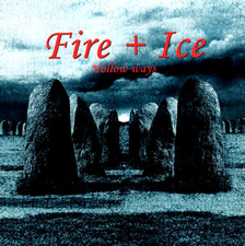 FIRE + ICE "Hollow Way CD