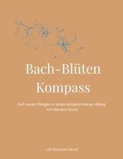 Bach-Blüten Kompass: Auf neuen Wegen in einen Buch Independently published