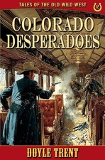 Colorado Desperadoes Tales of the Old Wild West - Book 12 Doyle Trent Buch 2025