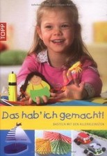 Das hab ich gemacht!: Basteln