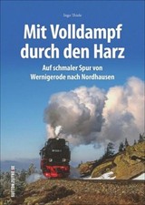 Ingo Thiele Unterwegs mit den Harzer Schmalspurbahnen