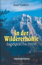 In der Wildererhöhle. Jagdgeschichten von Josef Gehrer | Buch | Zustand gut