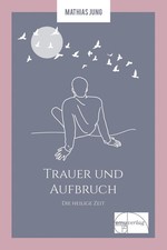 Trauer und Aufbruch | Die