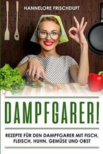 Dampfgarer! Rezepte fr den