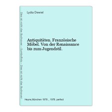 Antiquitäten. Französische Möbel. Von der Renaissance bis zum Jugendstil. Dewiel