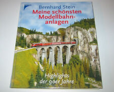 Bernhard Stein   Meine schönsten Modellbahnanlagen