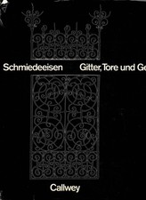 Baur-Heinhold, Schmiedeeisen Gitter Tore Geländer, Schmiede-Eisen, Callwey 1977