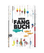 Mein Fangbuch: Für Angler | Angelbuch zum Ausfüllen, Eintragen & Selberschreib