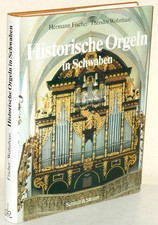 Hermann Fischer/Theodor Wohnhaas: Historische Orgeln in Schwaben