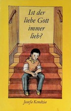 Ist der liebe Gott immer lieb?. Kendzia, Josefa: