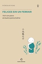 Felices sin un Ferrari : vivir