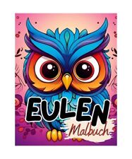 Eulen Malbuch: Eulenmalbuch mit wunderschönen Vorlagen im Cartoon Stil. Malbuch