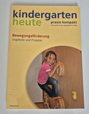 Bewegungsförderung. Angebote und Projekte, Praxis Kompakt , Kindergarten Heute