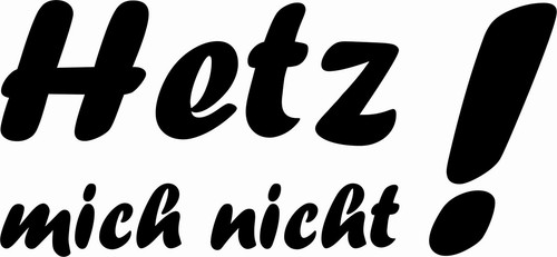 He1 hetze mich - ,