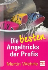 Wehrle: Die besten Angeltricks