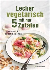 Lecker vegetarisch mit nur 5