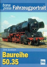 Endisch, Dirk: Die Baureihe 50.35. transpress Fahrzeugportrait.