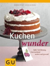 Kuchenwunder: Süße Verführung, überraschend anders & gesund (Themenkochbuch) Sch