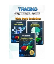 Trading Forex For Beginners: From Zero to Trader + Algorithmic trading + 10 stra