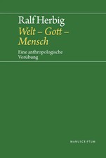 Welt - Gott - Mensch | Eine anthropologische Vorübung | Herbig Ralf | Deutsch