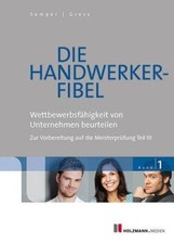 Die Handwerker-Fibel: Band 1: Wettbewerbsfähigkeit von Unternehmen beurteilen -