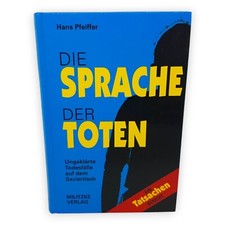 Die Sprache der Toten ungeklärte Todesfälle auf dem Seziertisch Hans Pfeiffer