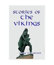 Stories of the Vikings, Mary Macgregor