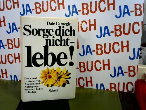 Sorge dich nicht lebe - sorge,