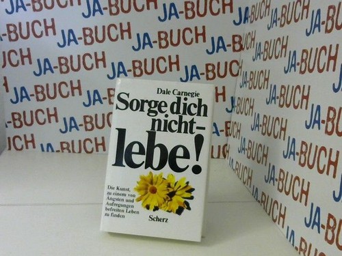 Sorge dich nicht lebe - dich,