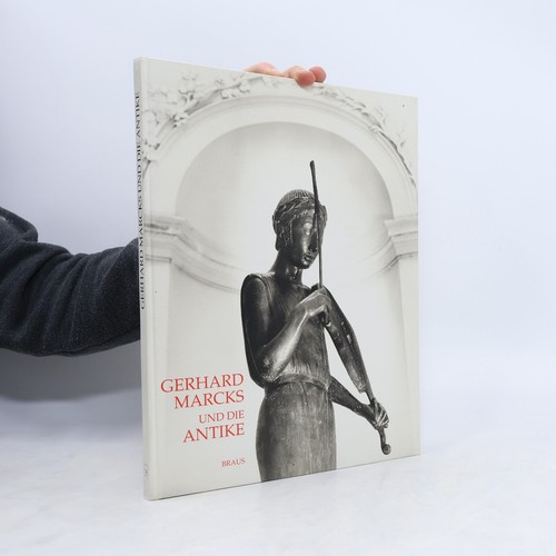 Gerhard marcks und - marcks, die