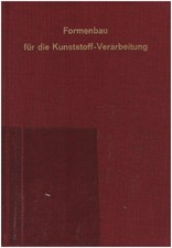 Formenbau für die Kunststoff-Verarbeitung. Hrsg. von Klaus Stoeckhert. Mitarb. .