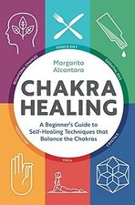 Chakra Healing: A Beginners