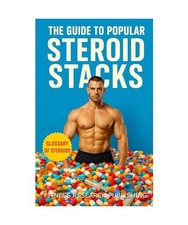 The Guide to Popular Steroid Stacks: How Bodybuilders Really Build Mass, Cut Fat
