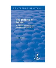 The Shaping of London: A
