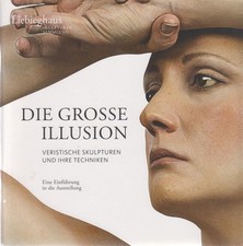 Die große Illusion. Veristische Skulpturen und ihre Techniken. Eine Einführung i