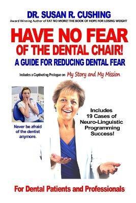 Have fear the - of, dental