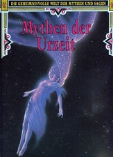 Geheimnisvolle Welt der Mythen und Sagen:  Mythen und Sagen der Urzeit