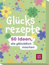 Glücksrezepte 50 Ideen, die