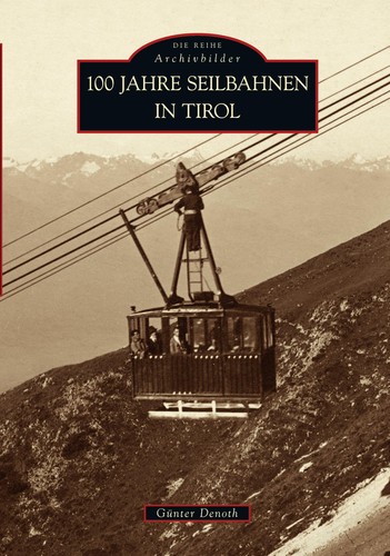 100 jahre seilbahnen - jahre, tirol