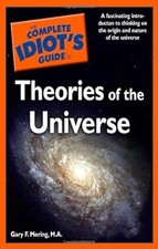 The Complete Idiots Guide� to Theories of the Universe, Moring, Gary F., Used; G