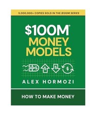 $100M Money Models: How To Make Money [Acquisition.com $100M Series], Hormozi, A