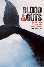 Blood and Guts: Dispatches from the Whale Wars by Sam Vincent (English) Paperbac