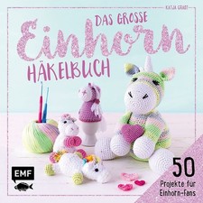 Das große Einhorn-Häkelbuch – Buch Edition Michael Fischer / EMF Verlag