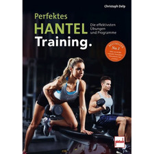 Perfektes Hanteltraining.: Die