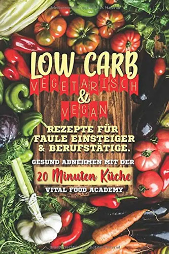 Low carb vegetarisch rezepte - low, vegetarisch: