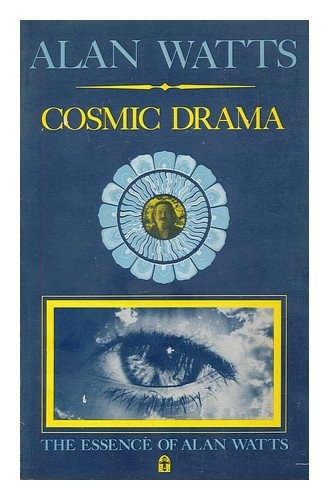 The cosmic drama alan watts - cosmic, drama,