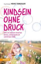 Kindsein ohne Druck | Heike